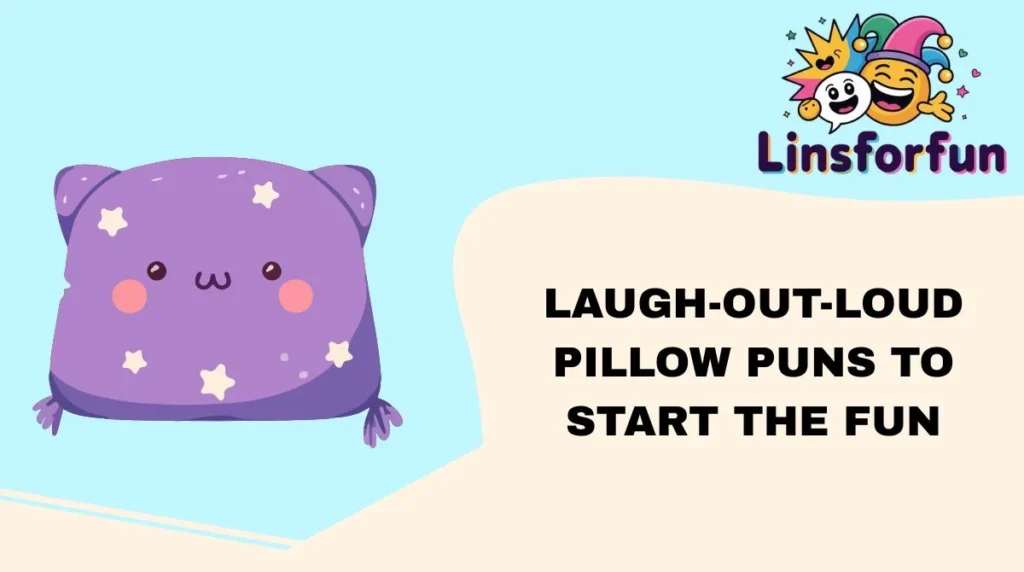 Laugh-Out-Loud Pillow Puns to Start the Fun