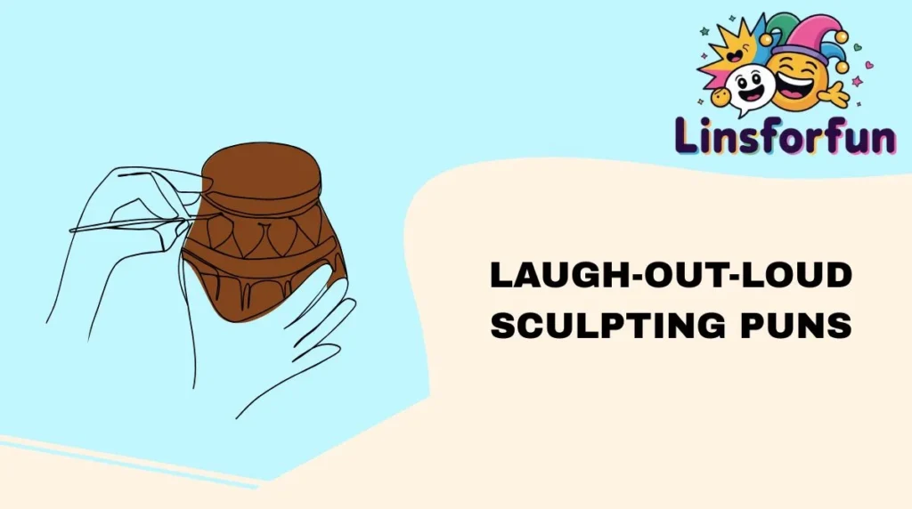 Laugh-Out-Loud Sculpting Puns