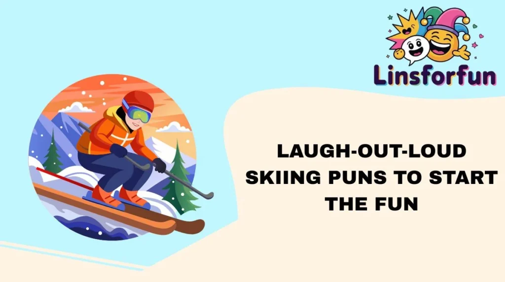 Laugh-Out-Loud Skiing Puns to Start the Fun