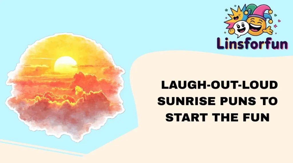 Laugh-Out-Loud Sunrise Puns to Start the Fun