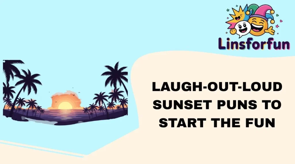 Laugh-Out-Loud Sunset Puns to Start the Fun