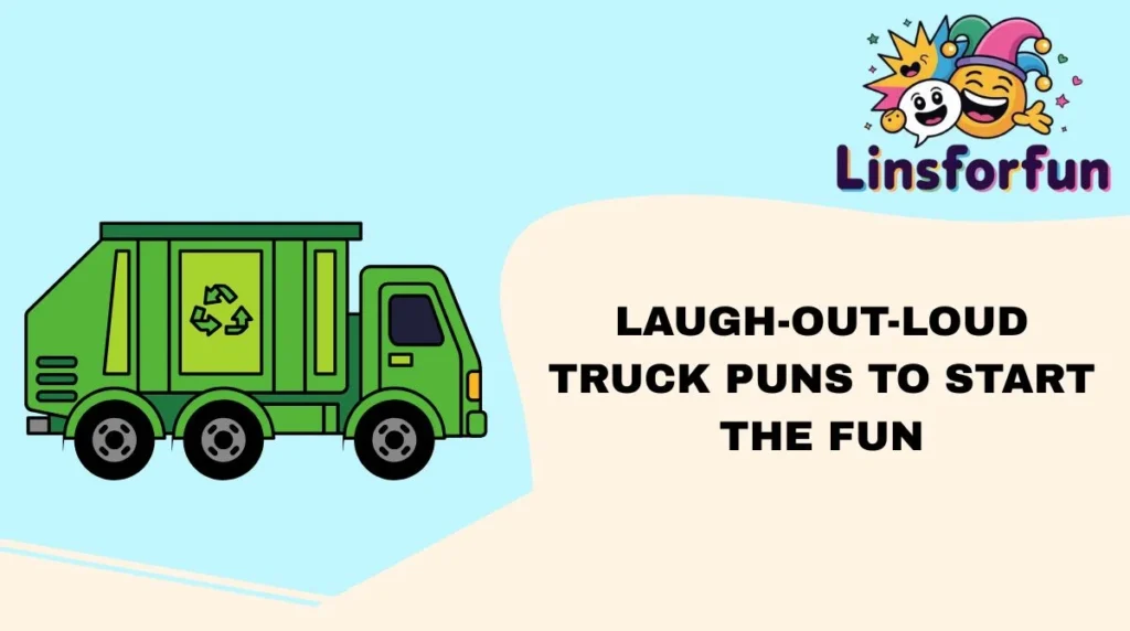 Laugh-Out-Loud truck puns to Start the Fun