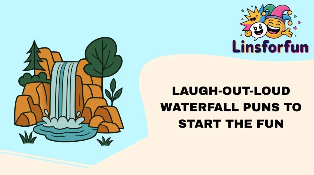 Laugh-Out-Loud Waterfall Puns to Start the Fun
