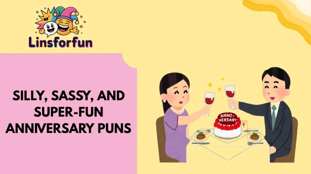 Silly, Sassy, and Super-Fun Anniversary Puns
