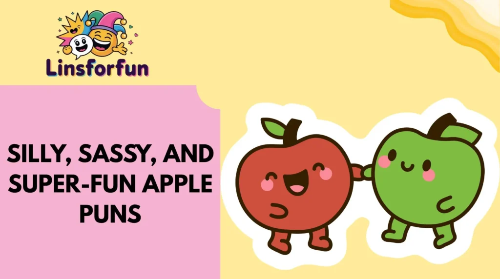 Silly, Sassy, and Super-Fun apple Puns