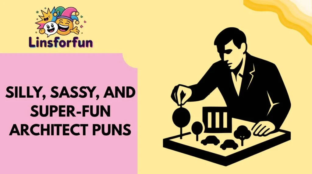Silly, Sassy, and Super-Fun Architect Puns