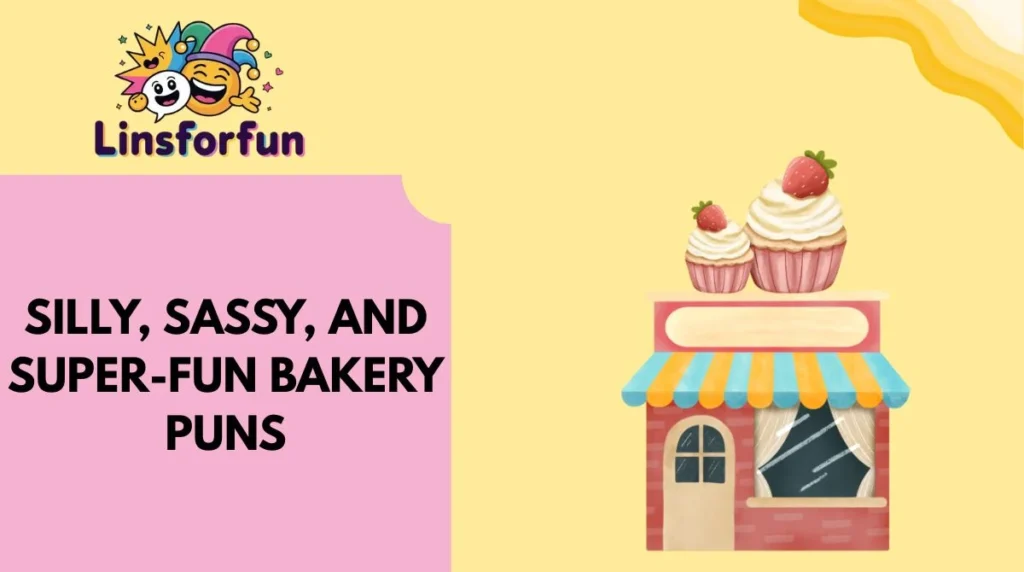 Silly, Sassy, and Super-Fun Bakery Puns