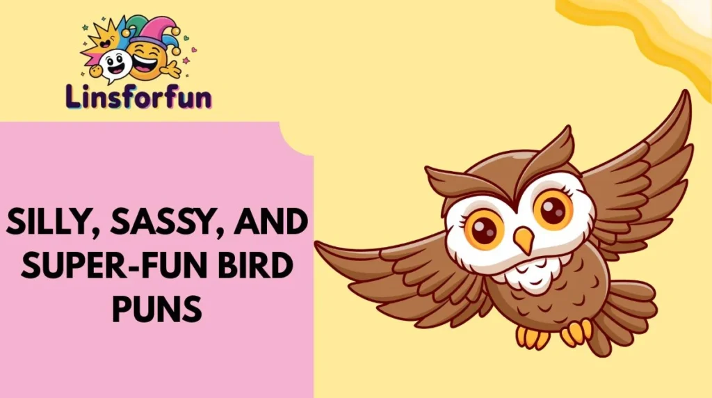 Silly, Sassy, and Super-Fun Bird Puns