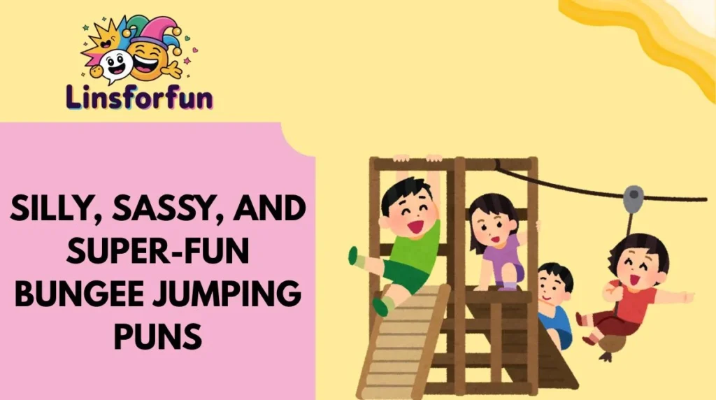 Silly, Sassy, and Super-Fun Bungee Jumping Puns