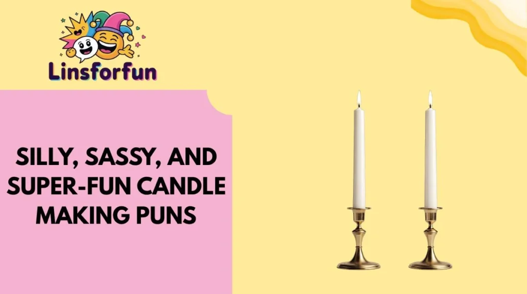 Silly, Sassy, and Super-Fun Candle Making Puns