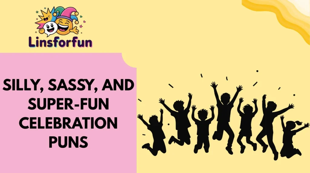 Silly, Sassy, and Super-Fun Celebration Puns