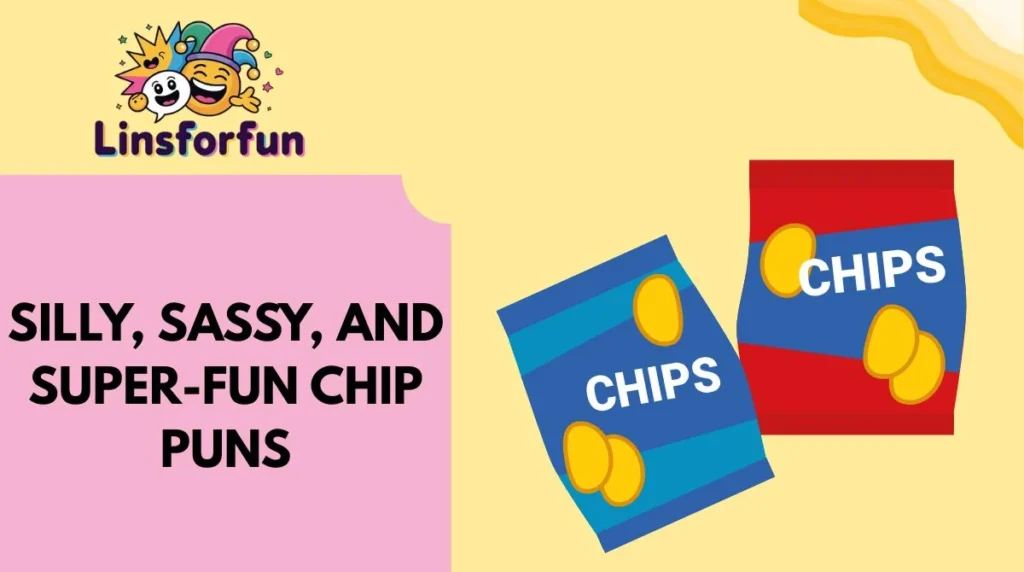 Silly, Sassy, and Super-Fun Chip Puns