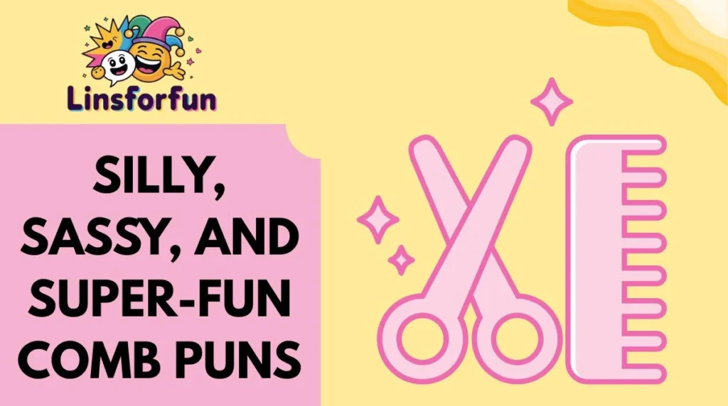 Silly, Sassy, and Super-Fun Comb Puns
