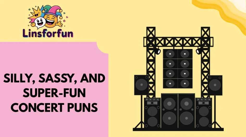 Silly, Sassy, and Super-Fun Concert Puns
