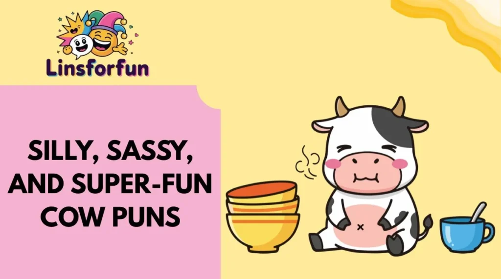 Silly, Sassy, and Super-Fun Cow Puns