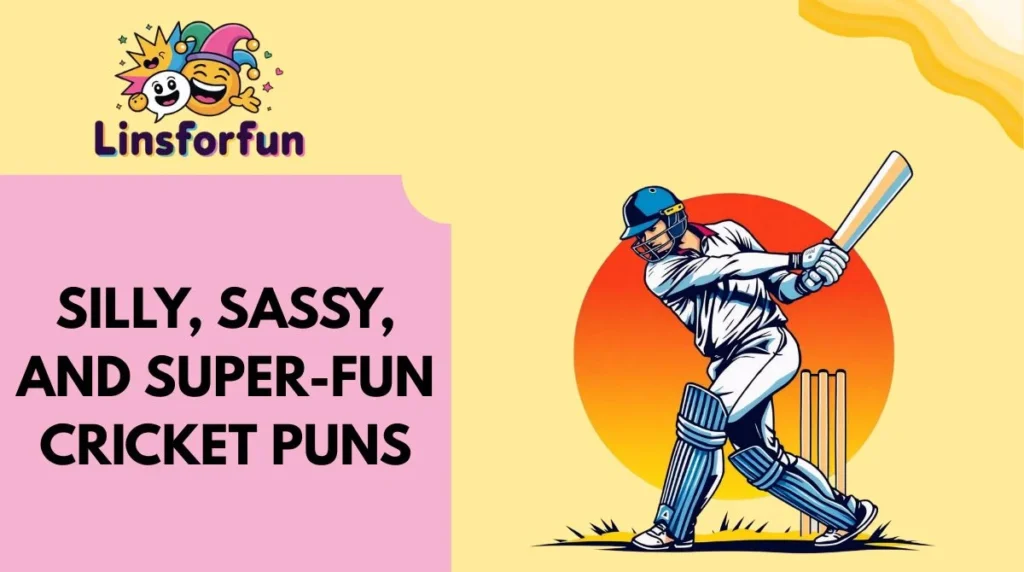 Silly, Sassy, and Super-Fun Cricket Puns