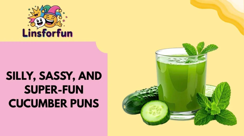 Silly, Sassy, and Super-Fun Cucumber Puns