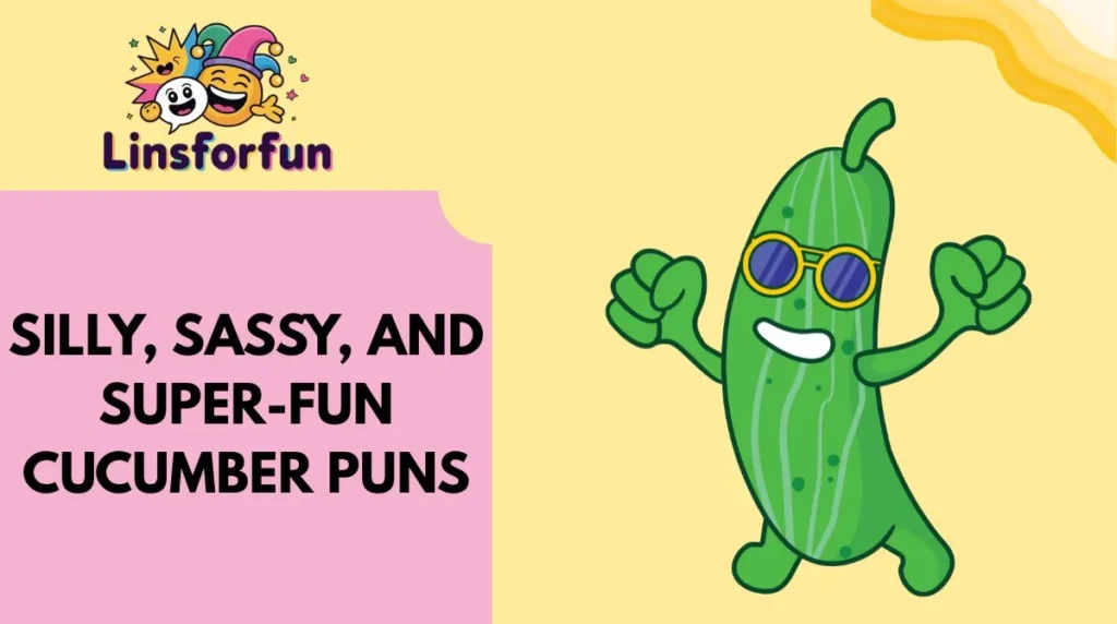 Silly, Sassy, and Super-Fun Cucumber Puns