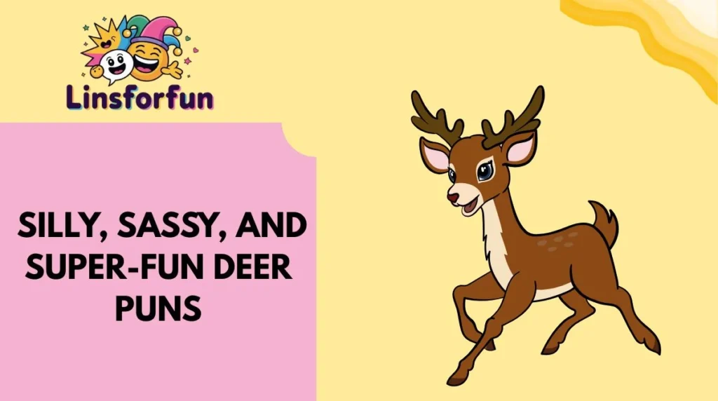 Silly, Sassy, and Super-Fun Deer Puns