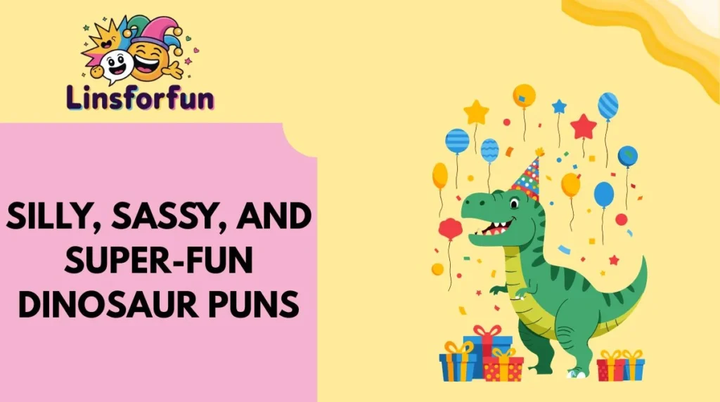 Silly, Sassy, and Super-Fun Dinosaur Puns
