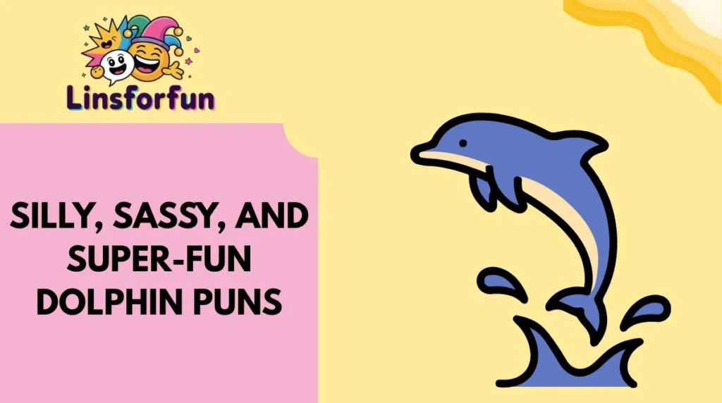 Silly, Sassy, and Super-Fun Dolphin Puns