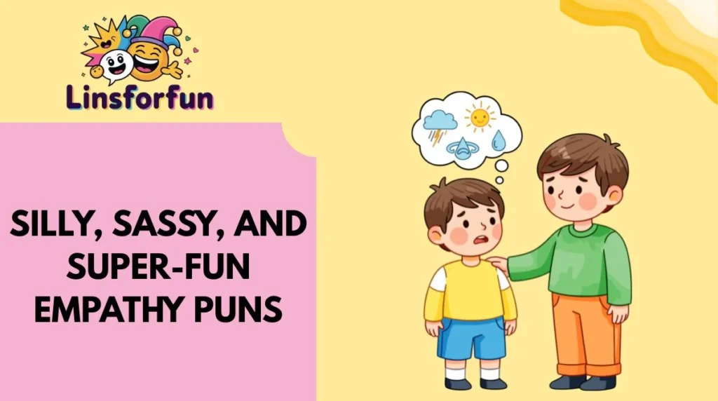 Silly, Sassy, and Super-Fun Empathy Puns