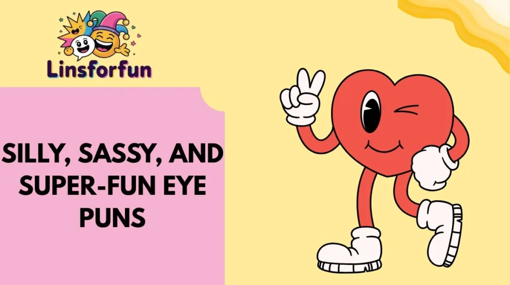 Silly, Sassy, and Super-Fun Eye Puns