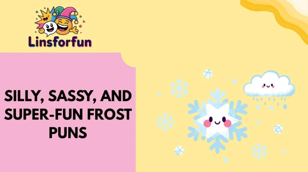 Silly, Sassy, and Super-Fun Frost Puns