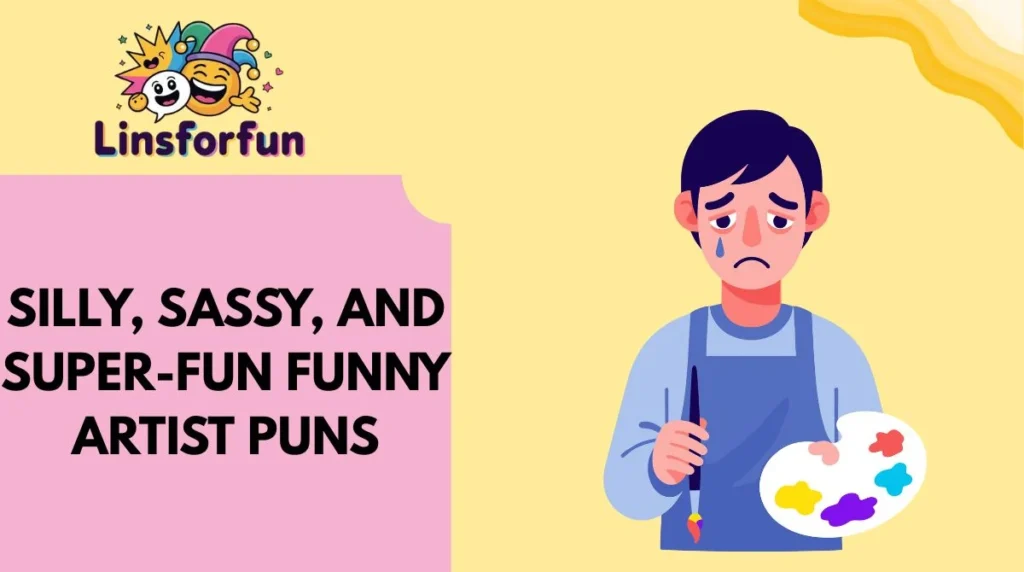 Silly, Sassy, and Super-Fun Funny Artist Puns
