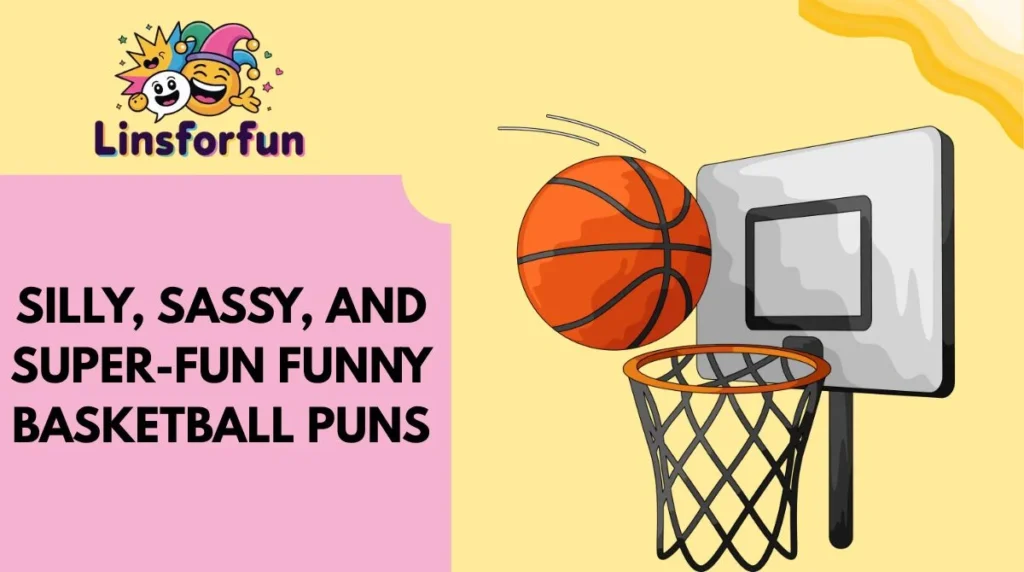 Silly, Sassy, and Super-Fun Funny Basketball Puns