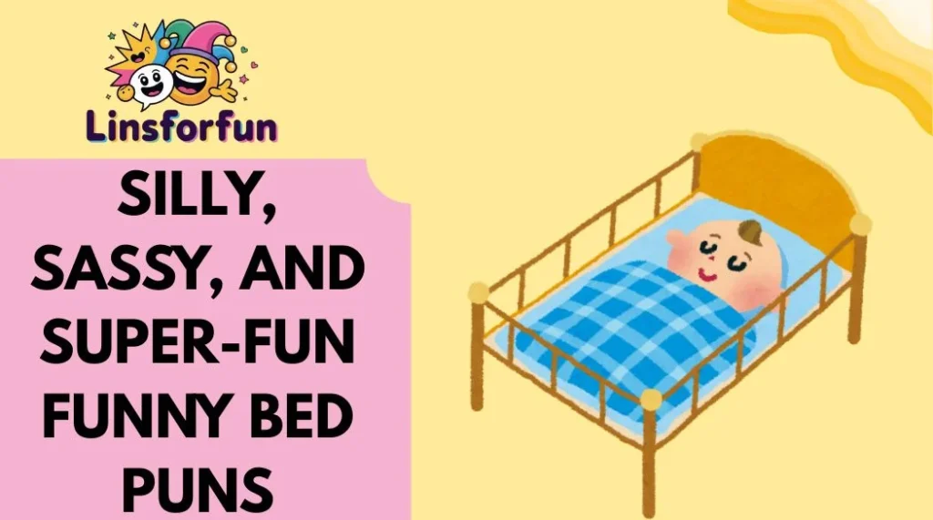 Silly, Sassy, and Super-Fun Funny Bed Puns