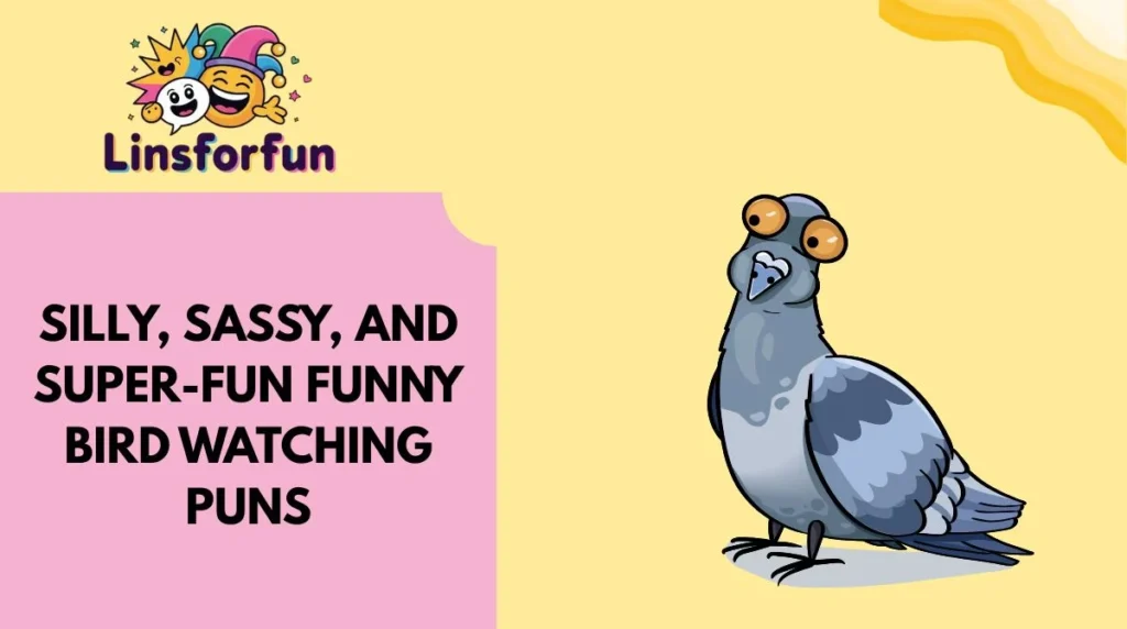 Silly, Sassy, and Super-Fun Funny Bird Watching Puns