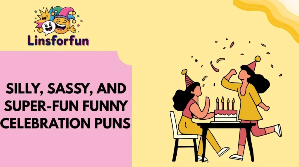 Silly, Sassy, and Super-Fun Funny Celebration Puns