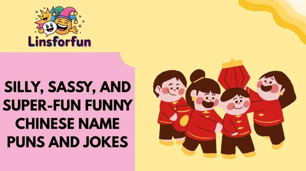 Silly, Sassy, and Super-Fun funny chinese name puns and jokes