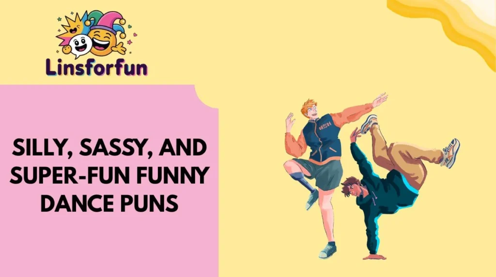 Silly, Sassy, and Super-Fun Funny Dance Puns