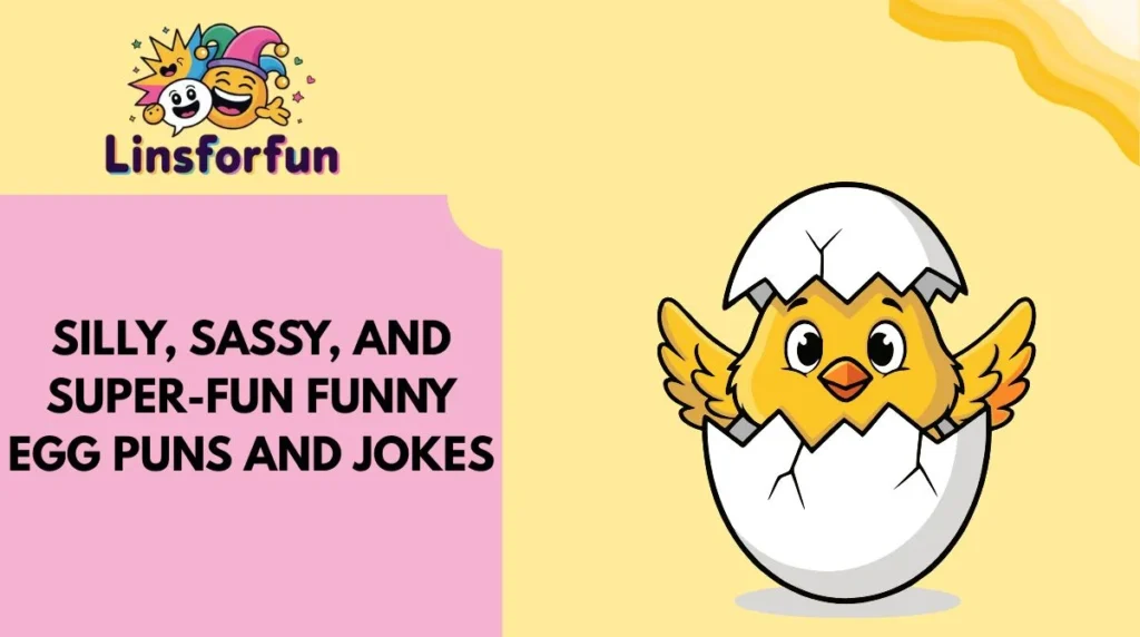 Silly, Sassy, and Super-Fun funny egg puns and jokes