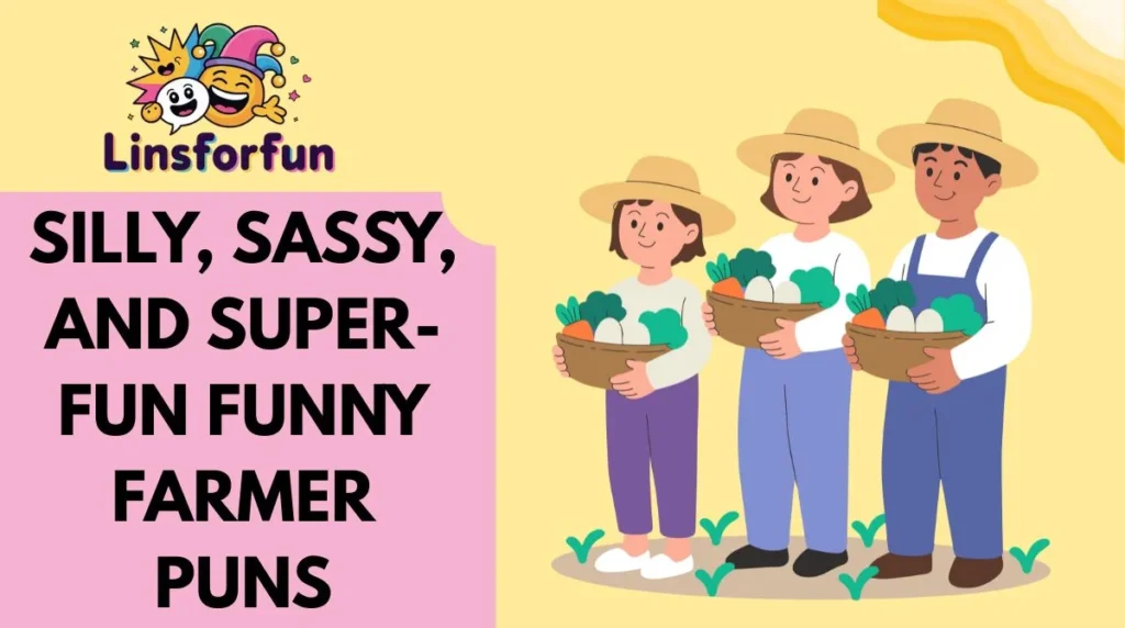Silly, Sassy, and Super-Fun Funny Farmer Puns