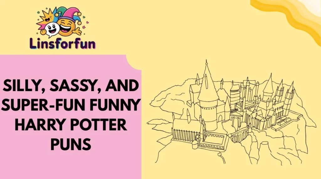 Silly, Sassy, and Super-Fun Funny Harry Potter Puns