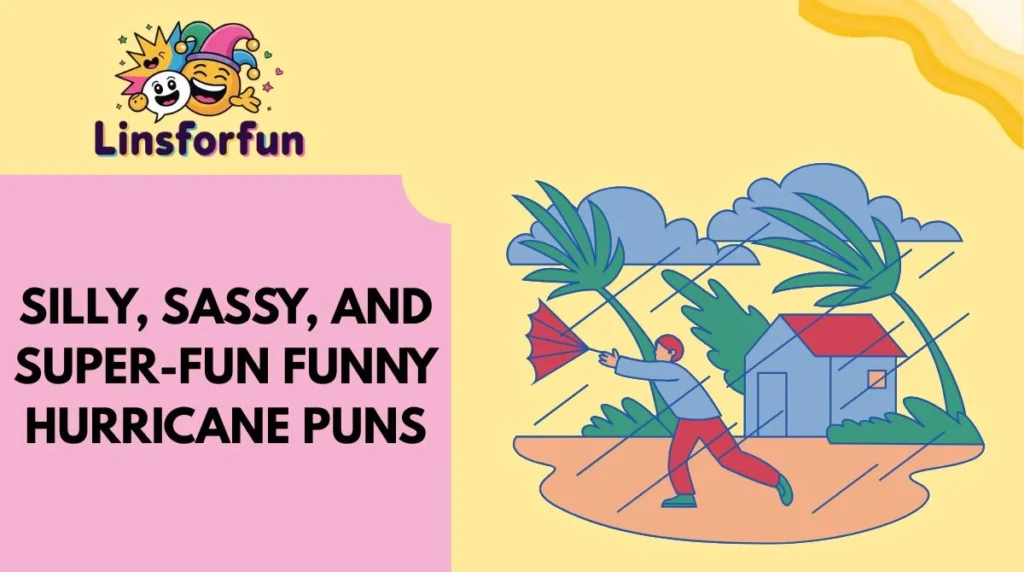 Silly, Sassy, and Super-Fun funny hurricane puns