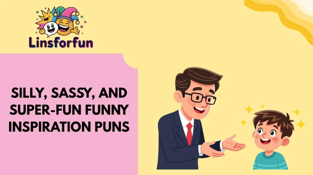 Silly, Sassy, and Super-Fun Funny Inspiration Puns