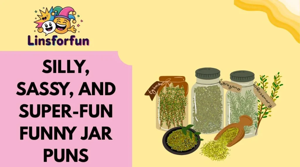 Silly, Sassy, and Super-Fun Funny Jar Puns