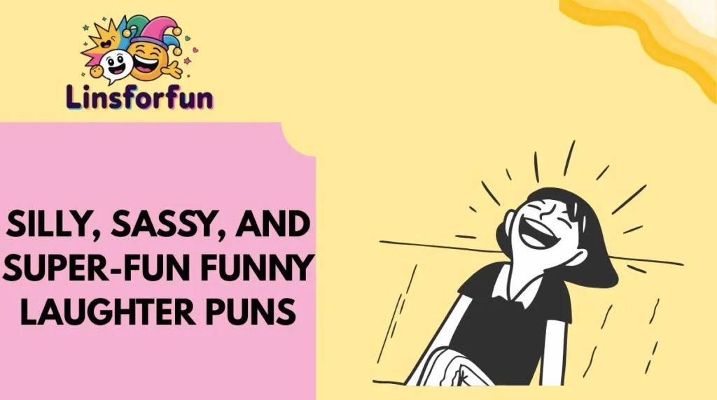 Silly, Sassy, and Super-Fun Funny Laughter Puns