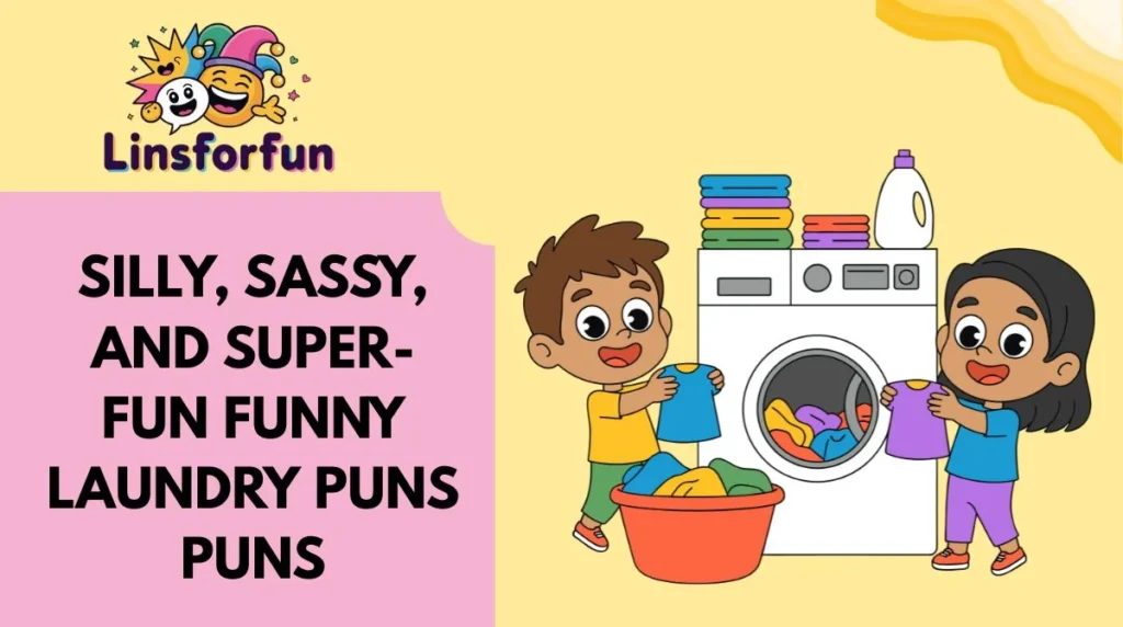 Silly, Sassy, and Super-Fun funny laundry puns Puns
