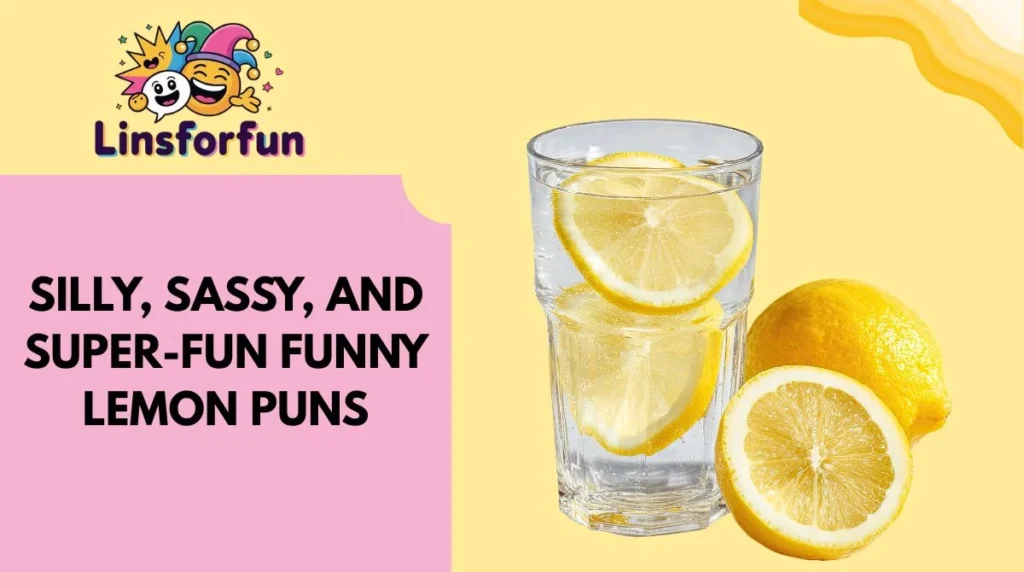 Silly, Sassy, and Super-Fun funny lemon puns