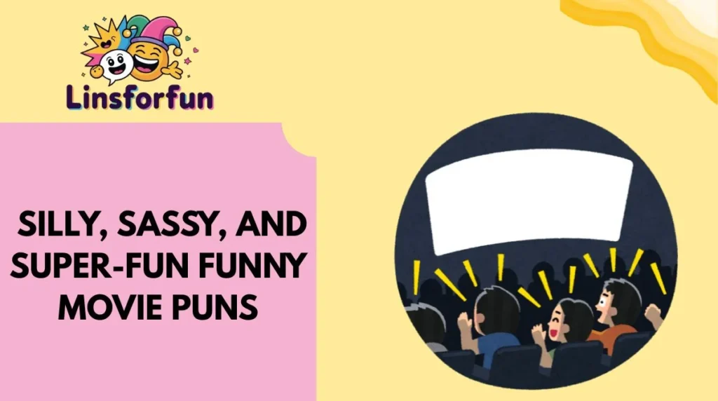 Silly, Sassy, and Super-Fun Funny Movie Puns