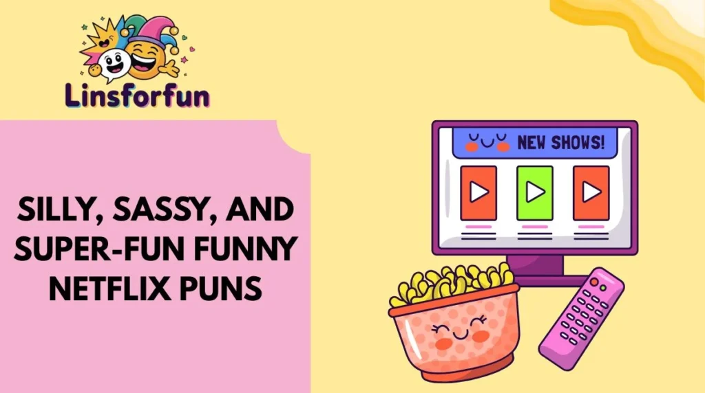 Silly, Sassy, and Super-Fun Funny Netflix Puns