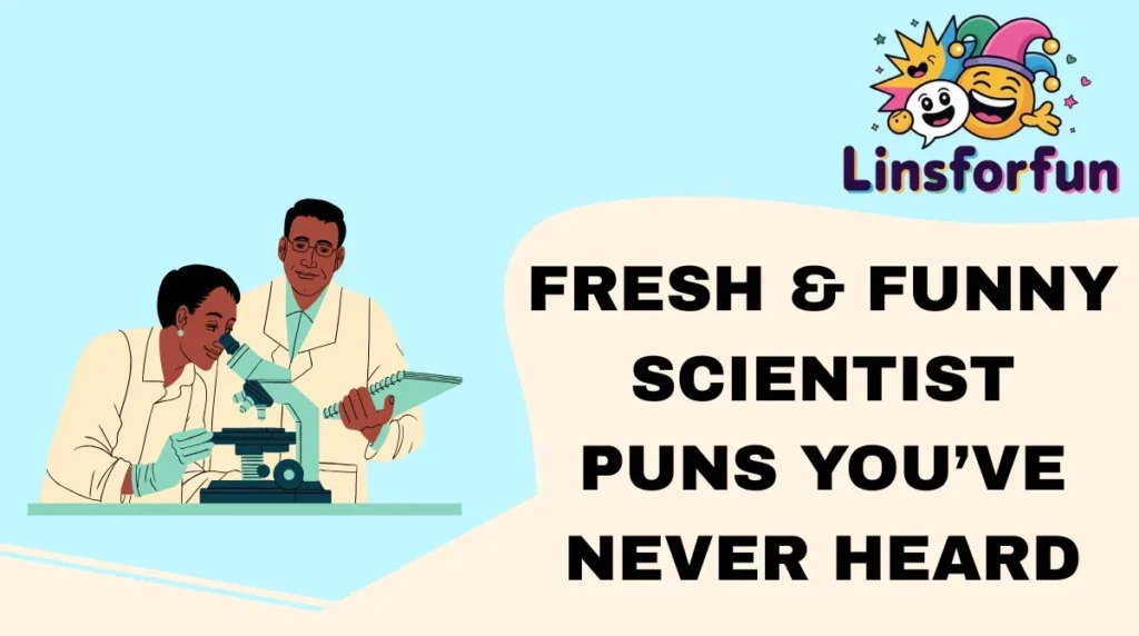 Fresh & Funny Scientist Puns You’ve Never Heard