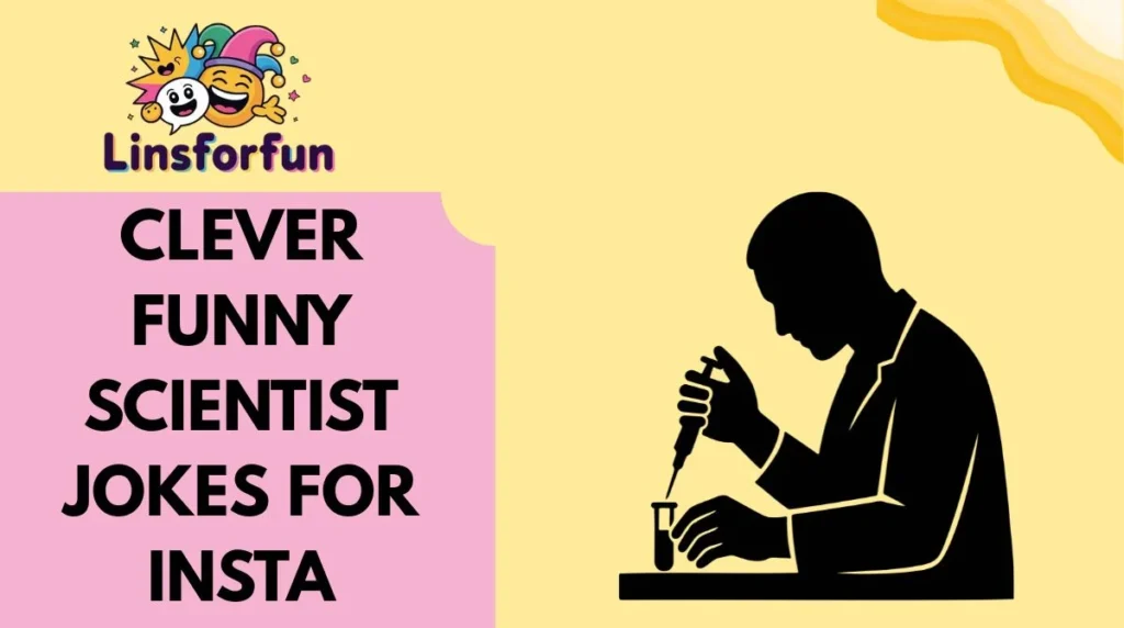 Silly, Sassy, and Super-Fun Funny Scientist Puns