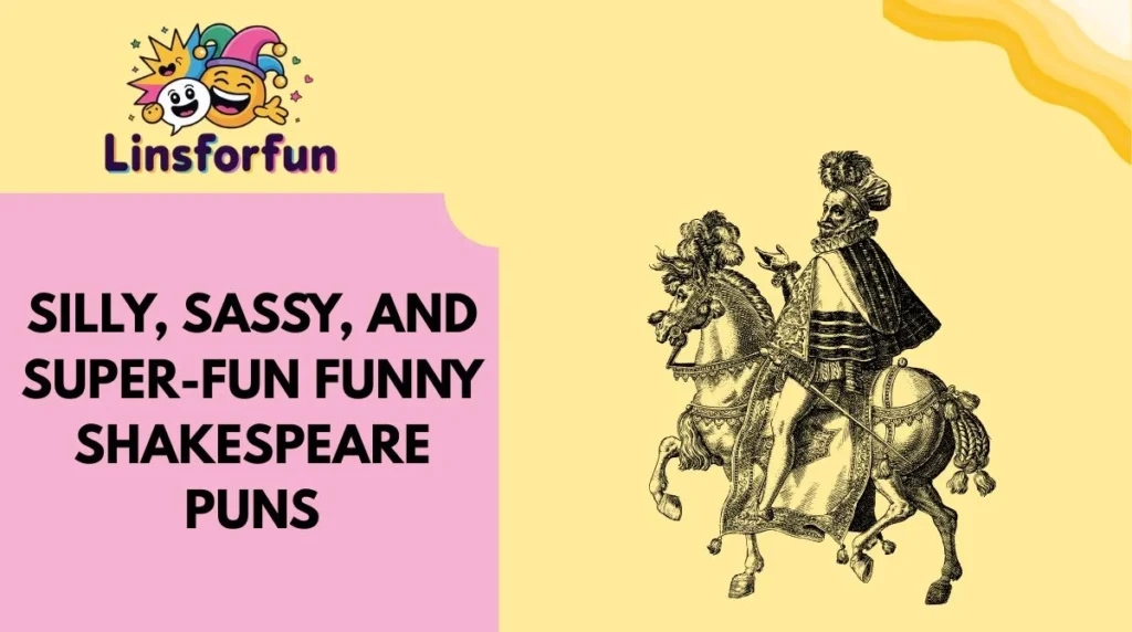 Silly, Sassy, and Super-Fun Funny Shakespeare Puns