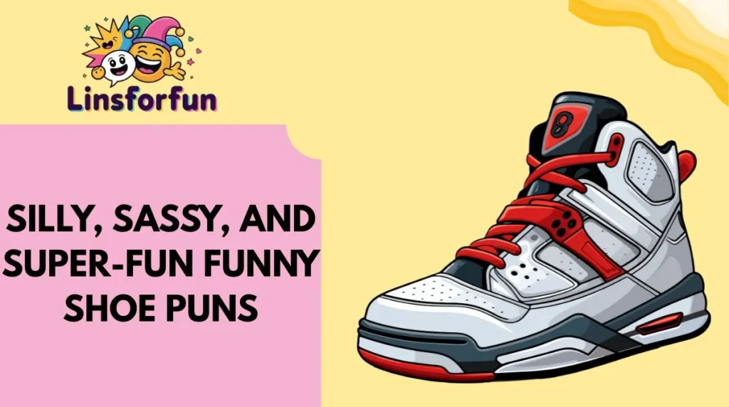 Silly, Sassy, and Super-Fun Funny Shoe Puns